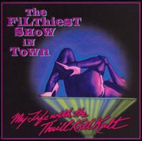 My Life with the Thrill Kill Kult - The Filthiest Show in Town lyrics