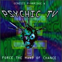 Psychic TV - Force the Hand of Chance lyrics