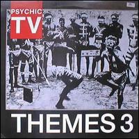 Psychic TV - Themes, Vol. 3 lyrics