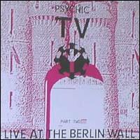 Psychic TV - Live at the Berlin Wall Part Two lyrics