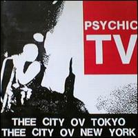 Psychic TV - The City of Tokyo/The City of New York [live] lyrics