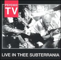 Psychic TV - Live in Thee Subterrania lyrics