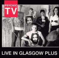 Psychic TV - Live in Glasgow Plus lyrics