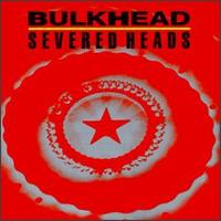 Severed Heads - Bulkhead lyrics