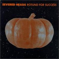Severed Heads - Rotund for Success lyrics
