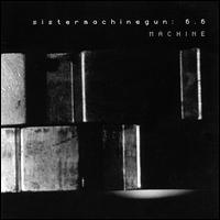 Sister Machine Gun - Sistermachinegun: 6.6 Machine lyrics