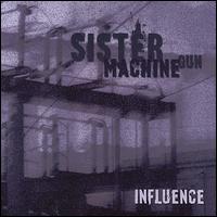Sister Machine Gun - Influence lyrics