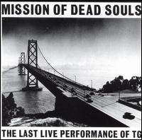 Throbbing Gristle - Mission of Dead Souls [live] lyrics