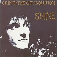 Crime & the City Solution - Shine lyrics
