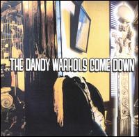The Dandy Warhols - The Dandy Warhols Come Down lyrics