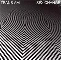 Trans Am - Sex Change lyrics
