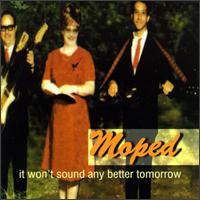 Moped - It Won't Sound Any Better Tomorrow lyrics