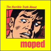 Moped - Horrible Truth About Moped lyrics