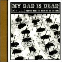 My Dad Is Dead - Everyone Wants the Honey But Not the Sting lyrics