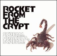 Rocket from the Crypt - Scream, Dracula, Scream! lyrics