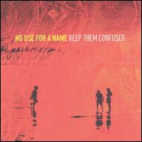 No Use for a Name - Keep Them Confused lyrics