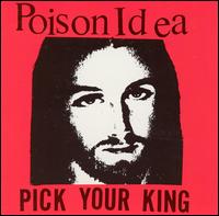 Poison Idea - Pick Your King lyrics