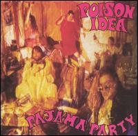 Poison Idea - Pajama Party lyrics