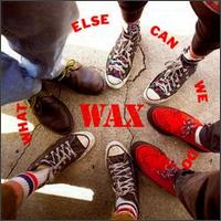 Wax - What Else Can We Do lyrics