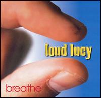 Loud Lucy - Breathe lyrics