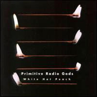 Primitive Radio Gods - White Hot Peach lyrics
