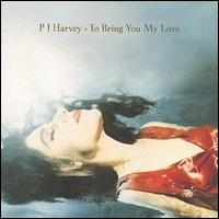 PJ Harvey - To Bring You My Love lyrics