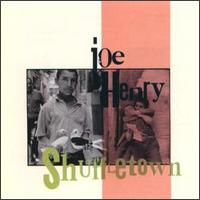 Joe Henry - Shuffletown lyrics