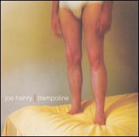 Joe Henry - Trampoline lyrics