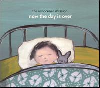 The Innocence Mission - Now the Day Is Over lyrics
