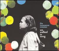 The Innocence Mission - We Walked in Song lyrics
