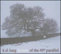 K.D. Lang - Hymns of the 49th Parallel lyrics
