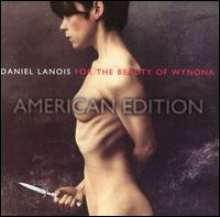 Daniel Lanois - For the Beauty of Wynona lyrics