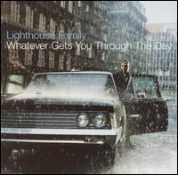 Lighthouse Family - Whatever Gets You Through the Day lyrics