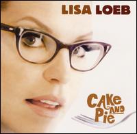 Lisa Loeb - Cake and Pie lyrics