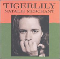 Natalie Merchant - Tigerlily lyrics