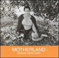 Natalie Merchant - Motherland lyrics