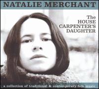 Natalie Merchant - The House Carpenter's Daughter lyrics