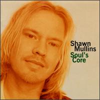 Shawn Mullins - Soul's Core lyrics