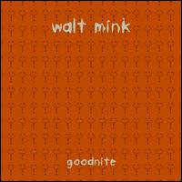 Walt Mink - Goodnite [live] lyrics