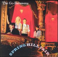 The Go-Betweens - Spring Hill Fair lyrics
