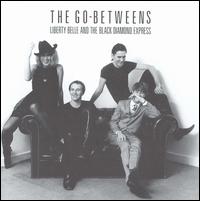 The Go-Betweens - Liberty Belle and the Black Diamond Express lyrics