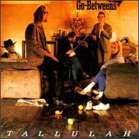 The Go-Betweens - Tallulah lyrics