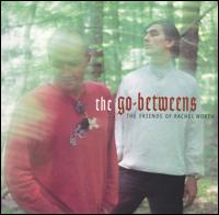 The Go-Betweens - The Friends of Rachel Worth lyrics