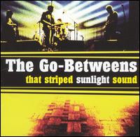 The Go-Betweens - That Striped Sunlight Sound lyrics