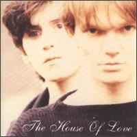 The House of Love - The House of Love [1988] lyrics