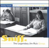 The Legendary Jim Ruiz Group - Sniff lyrics
