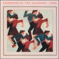 INXS - Underneath the Colours lyrics