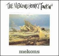 The Mekons - The Mekons Honky Tonkin' lyrics