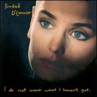 Sinad O'Connor - I Do Not Want What I Haven't Got lyrics