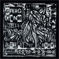 Greg Ginn - Let It Burn (Because I Don't Live There Anymore) lyrics